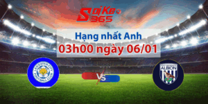 Soi kèo Leicester vs West Brom