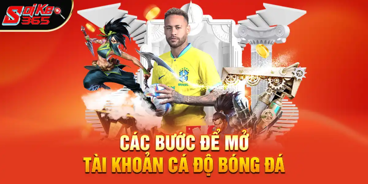 Các Bước Để Mở Tài Khoản Cá Độ Bóng Đá