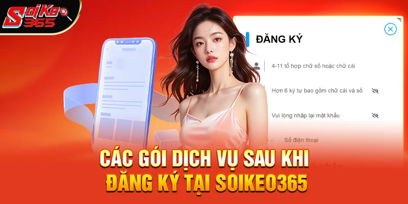 Các gói dịch vụ sau khi Đăng ký đăng nhập Soi Kèo tại soikeo365