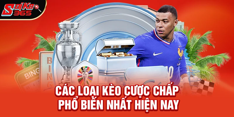 Các Loại Kèo Cược Chấp Phổ Biến Nhất Hiện Nay