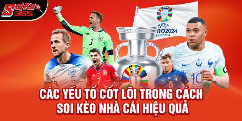 Các Yếu Tố Cốt Lõi Trong Cách Soi Kèo Nhà Cái Hiệu Quả