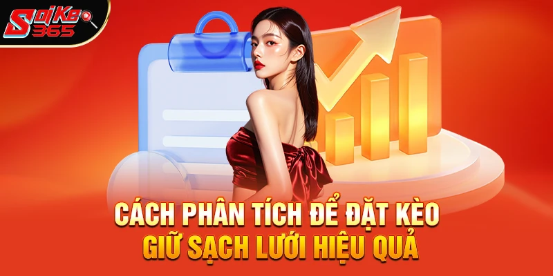 Cách phân tích để đặt kèo giữ sạch lưới hiệu quả