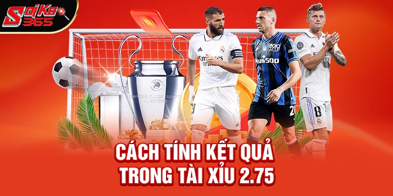 Cách tính kết quả trong Tài xỉu 2.75 là gì