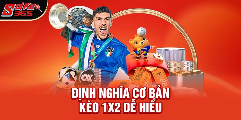 Kèo 1x2 là kèo gì – Định nghĩa cơ bản nhất và dễ hiểu