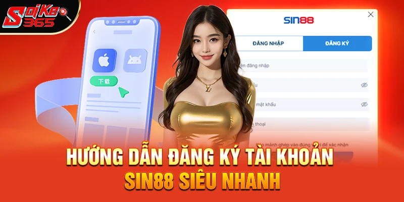Hướng Dẫn Đăng Ký Tài Khoản Tại Sin88 Siêu Nhanh
