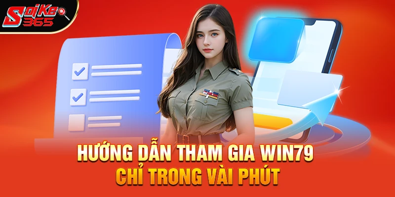 Hướng Dẫn Tham Gia Win79 Chỉ Trong Vài Phút