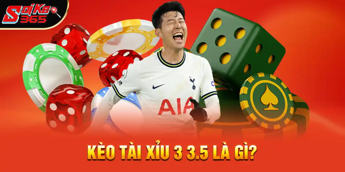Kèo Tài Xỉu 3 3.5 Là Gì?