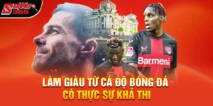 Làm giàu từ cá độ bóng đá – Hành trình thực tế từ đam mê đến lợi nhuận bền vững