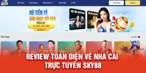 Sky88 – Review Chi Tiết Sân Chơi Cá Cược Trực Tuyến Đỉnh Cao