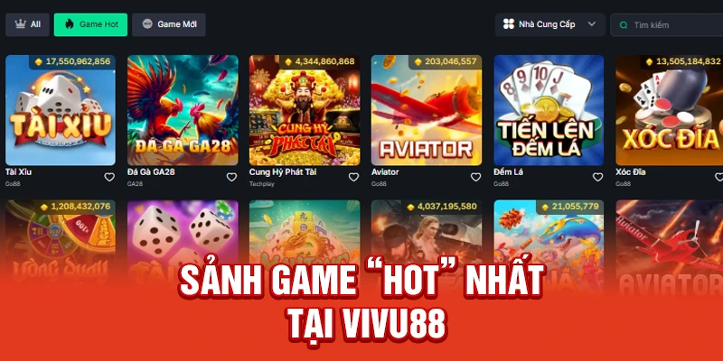 Những sảnh game “hot” nhất đang làm mưa làm gió tại Vivu88