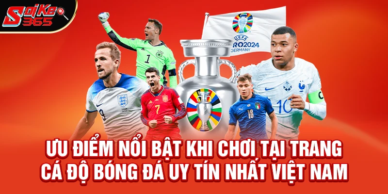 Những Ưu Điểm Nổi Bật Khi Chơi Tại Trang Cá Độ Bóng Đá Uy Tín Nhất Việt Nam